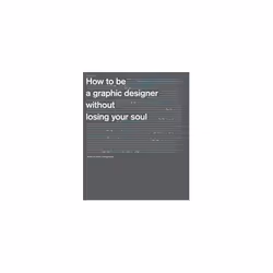 ISBN How To Be A Graphic Designer Without Losing Your Soul, English, Paperback, 176 pages