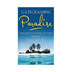 ISBN Gatecrashing Paradise: Misadventures in the Real Maldives book Travel English 288 pages