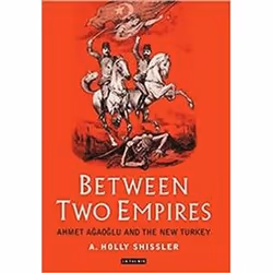 ISBN Between Two Empires : Ahmet Agaoglu and the New Turkey, History, English, Hardcover, 272 pages