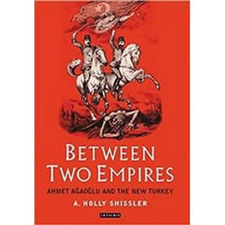 ISBN Between Two Empires : Ahmet Agaoglu and the New Turkey book History English Hardcover 272 pages
