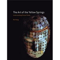 ISBN Art of the Yellow Springs : Understanding Chinese Tombs book Art & design English 256 pages