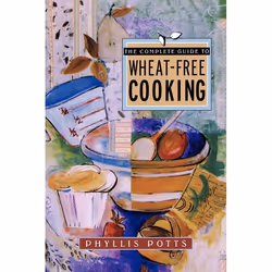 ISBN The Complete Guide To Wheat-Free Cooking, English, Trade Paperback, 350 pages