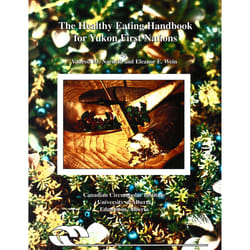 The University of Alberta Press The Healthy Eating Handbook for Yukon First Nations book Health, mind & body English 76 pages