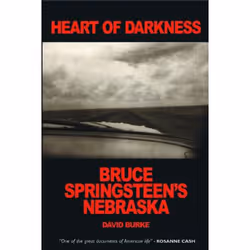 Cherry Red Records Heart of Darkness: Bruce Springsteen’s Nebraska, David Burke, 350 g