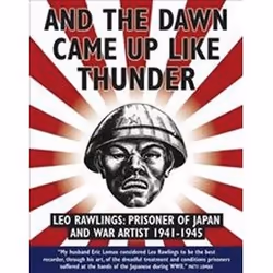 ISBN And the Dawn Came Up Like Thunder : Leo Rawlings : Prisoner of Japan and War Artist 1941-1945, History, English, 240 pag ...