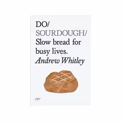 ISBN Do Sourdough: Slow Bread for Busy Lives, Health, mind & body, English, 144 pages