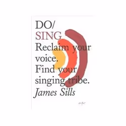 ISBN Do Sing: Reclaim Your Voice, Find Your Singing Tribe, Music, English, 144 pages