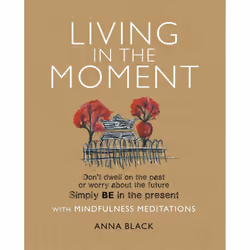 ISBN Living in the Moment, English, Trade Paperback, 144 pages