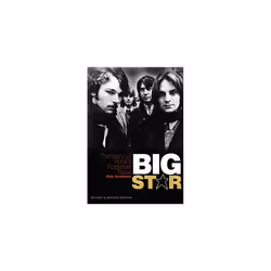 Big Star: The Story of Rock's Forgotten Band: Revised & Updated Edition