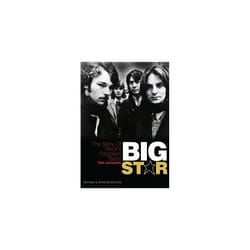 Big Star: The Story of Rock's Forgotten Band: Revised & Updated Edition