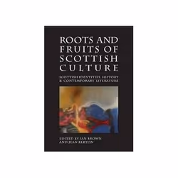 ISBN Roots and Fruits of Scottish Culture: Scottish Identities, History and Contemporary Literature, Art & design, English, 1 ...