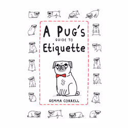 ISBN A Pug's Guide to Etiquette, English, Hardcover, 64 pages