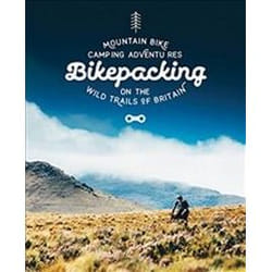 ISBN Bikepacking : Mountain Bike Camping Adventures on the Wild Trails of Britain book Travel English 256 pages