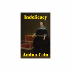 Indelicacy by Cain & Amina