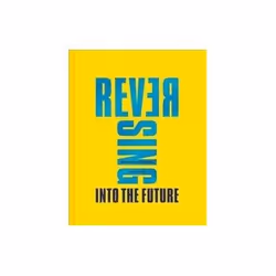 ISBN Reversing Into the Future: New Wave Graphics: 1977-1990, Music, English, Hardcover, 336 pages