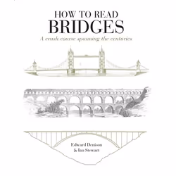 ISBN How to Read Bridges (A crash course spanning the centuries), English, Paperback, 256 pages