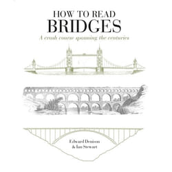ISBN How to Read Bridges (A crash course spanning the centuries)