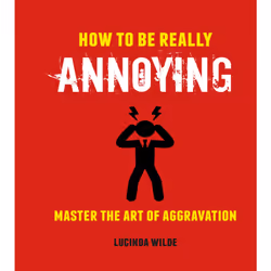 ISBN How to Be Really Annoying, Humor, English, Paperback, 160 pages