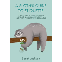 ISBN A Sloth's Guide to Etiquette, Animals, English, Paperback, 64 pages