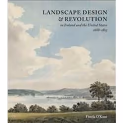 ISBN Landscape Design & Revolution in Ireland and the United States : 1688-1815, English, Hardcover, 262 pages