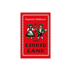 The Liquid Land - Raphaela Edelbauer - book