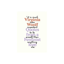 Virginia Woolf : Inspiring Quotes from an Original Feminist Icon - Virginia Woolf - book