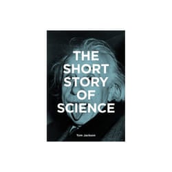 The Short Story of Science : A Pocket Guide to Key Histories, Experiments, Theories, Instruments and Methods - Mark Fletcher - book