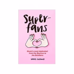ISBN Super Fans: Music's Most Dedicated: From Dead Heads to Little Monsters, Music, English, Paperback, 128 pages