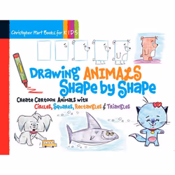Drawing Animals Shape by Shape: Create Cartoon Animals with Circles, Squares, Rectangles & Triangles (Drawing Shape by Shape)