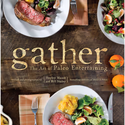 ISBN Gather, the Art of Paleo Entertaining, English, Hardcover, 312 pages