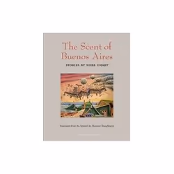 ISBN Scent of Buenos Aires: Stories by Hebe Uhart, General novel, English, 484 pages