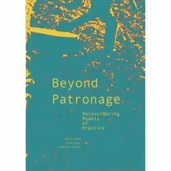 ISBN Beyond Patronage : Reconsidering Models of Practice, Art & design, English, 208 pages