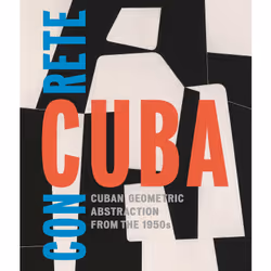 ISBN Concrete Cuba: Cuban Geometric Abstraction from the 1950s, History, English, Paperback, 192 pages