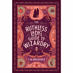 ISBN The Ruthless Lady's Guide to Wizardry, English, Paperback, 384 pages