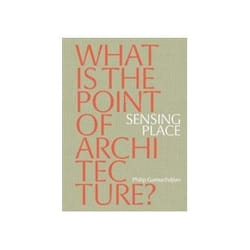 ISBN Sensing Place: What’S The Point Of Architecture? book Educational English Paperback 192 pages