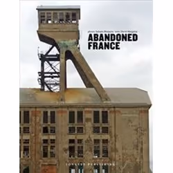 ISBN Abandoned France : Ciltli, Travel, English, 208 pages