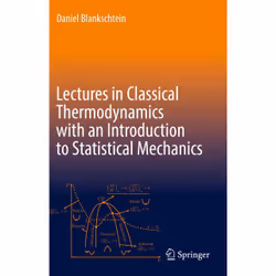 ISBN Lectures in Classical Thermodynamics with an Introduction to Statistical Mechanics, English, Hardcover, 766 pages
