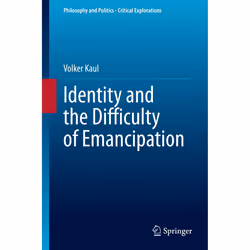 ISBN Identity and the Difficulty of Emancipation, English, Hardcover, 204 pages