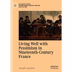 ISBN Living Well with Pessimism in Nineteenth-Century France, English, Hardcover, 304 pages