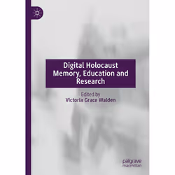 ISBN Digital Holocaust Memory, Education and Research, English, Hardcover, 309 pages