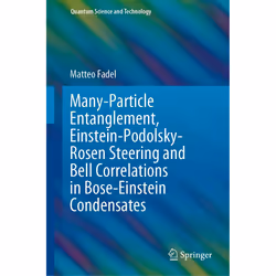 ISBN Many-Particle Entanglement, Einstein-Podolsky-Rosen Steering and Bell Correlations in Bose-Einstein Condensates, English ...