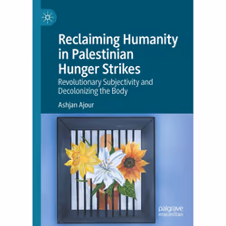 ISBN Reclaiming Humanity in Palestinian Hunger Strikes, English, Hardcover, 342 pages