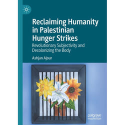ISBN Reclaiming Humanity in Palestinian Hunger Strikes book English Hardcover 342 pages