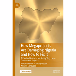 ISBN How Megaprojects Are Damaging Nigeria and How to Fix It, English, Hardcover, 240 pages