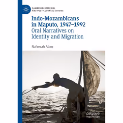 ISBN Indo-Mozambicans in Maputo, 1947-1992, English, Hardcover, 245 pages