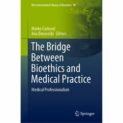 ISBN The Bridge Between Bioethics and Medical Practice, English, Hardcover, 493 pages