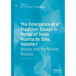 ISBN The Emergence of a Tradition: Essays in Honor of Jesús Huerta de Soto, Volume I, English, Hardcover, 367 pages