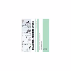 ISBN Healing Architecture 2004-2017: Forschung und Lehre - Research and Teaching, English, Paperback, 244 pages