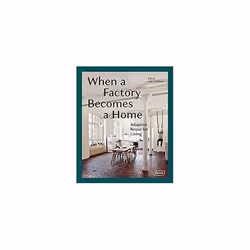 ISBN When a Factory Becomes a Home : Adaptive Reuse for Living, English, Hardcover, 272 pages