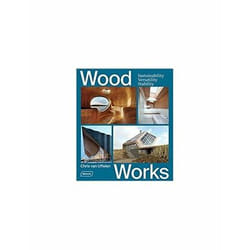 ISBN Wood Works : Sustainability, Versatility, Stability